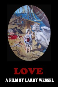 LOVE A Film by Larry Wessel poster